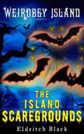 Weirdbey Island Book 3 The Island Scaregrounds book cover with bats and spooky carnival