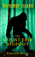 Weirdbey Island Book 9 The Mount Erie Bigfoot book cover with Bigfoot in Forest .